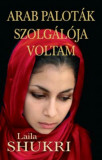 Arab palot&aacute;k szolg&aacute;l&oacute;ja voltam - Laila Shukri