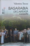 Basarabia Decapitata. Monografie - Valentina Sturza, Editura Vremea, 2017. Istorie Romania