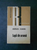 ADRIAN MANIU - LUPII DE ARAMA