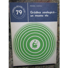 MIHAIL COCIU - GRADINA ZOOLOGICA - UN MUZEU VIU