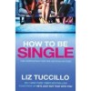 How to be Single - Liz Tuccillo