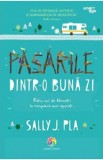 Pasarile dintr-o buna zi - Sally J. Pla