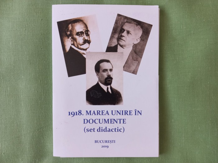 1918. MAREA UNIRE IN DOCUMENTE ( SET DIDACTIC)