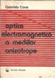 Cumpara ieftin Optica electromagnetica medii anziotrope - Gabriela Cone, Editura Tehnica, 1990, 120 pagini, brosata, 18 x 24 cm