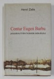 CONTUR EUGEN BARBU - PROZATORUL INTRE HOTARELE ADEVARULUI de HENRI ZALIS , 2008