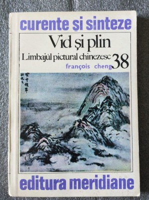 Francois Cheng - Vid și plin: limbajul pictural chinezesc foto
