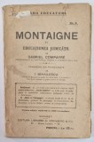 MONTAIGNE SI EDUCATIUNEA JUDECATEI de GABRIEL COMPAYRE , EDITIE INTERBELICA