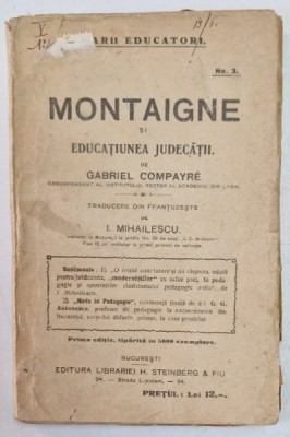 MONTAIGNE SI EDUCATIUNEA JUDECATEI de GABRIEL COMPAYRE , EDITIE INTERBELICA foto