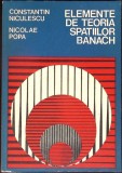 ELEMENTE DE TEORIA SPATIILOR BANACH-CONSTANTIN NICULESCU, NICOLAE POPA-358055