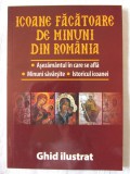 "ICOANE FACATOARE DE MINUNI DIN ROMANIA. Asezamantul in care se afla * Minuni savarsite * Istoricul icoanei. GHID ILUSTRAT", L. Cosmoiu, 2016