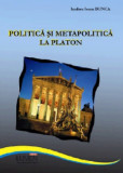 Politica si metapolitica la Platon - Isadora Ioana DUNCA