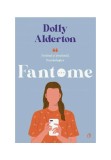 Fantome - Dolly Alderton - Curtea Veche