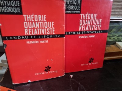 Theorie quantique relativiste - E. Lifchitz Prima si A doua parte (TEORIE CUANTICA RELATIVISTA) foto