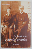 Pe urmele unui colonist roman, editie revazuta si adaugita - Maria Bedivan, 2016, Ars Docendi, Istorie