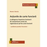 Actiunile de carte funciara si plangerea impotriva incheierii de reexaminare emise de registratorul-sef de carte funciara. Probleme practice frecvente