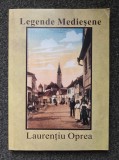 LEGENDE MEDIESENE - Laurentiu Oprea