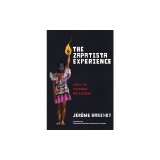 The Zapatista Experience: Rebellion, Resistance, and Autonomy
