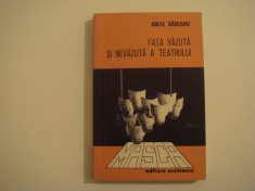 Fata vazuta si nevazuta a teatrului - Amza Saceanu Editura Eminescu 1974 foto