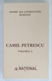CAMIL PETRESCU , OPERE , VOLUMUL 4 , SERIA ' OPERE ALE LITERATURII ROMANE , 2003