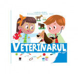 Veterinarul. Enciclopedia celor mici - Hardcover - Larrouse - RAO