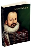 Eseurile despre relatii, sexualitate si experienta &ndash; Michel de Montaigne