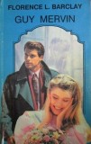 Guy Mervin - Florence L. Barclay - Roman Beletristica