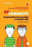 REg&acirc;ndeşte. Surprinzatoarea noutate a vechilor idei - Paperback brosat - Steven Poole - Niculescu