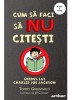 Cum Sa Faci 1: Cum Sa Faci Sa Nu Citesti, Tommy Greenwald - Editura Art