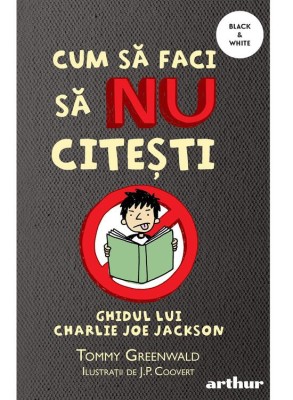 Cum Sa Faci 1: Cum Sa Faci Sa Nu Citesti, Tommy Greenwald - Editura Art foto