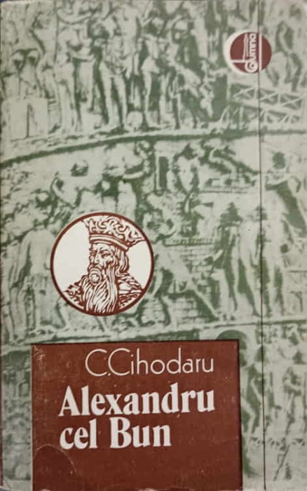 ALEXANDRU CEL BUN-C. CIHODARU-170449