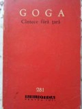 Cantice Fara Tara Vol. 2 - Octavian Goga - Editura Pentru Literatura, 1964, Poezie Romaneasca