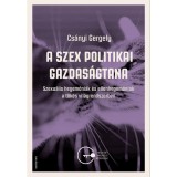 A szex politikai gazdas&aacute;gtana - Cs&aacute;nyi Gergely