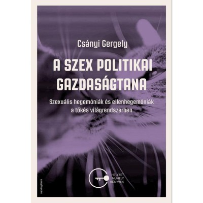 A szex politikai gazdas&amp;aacute;gtana - Cs&amp;aacute;nyi Gergely foto