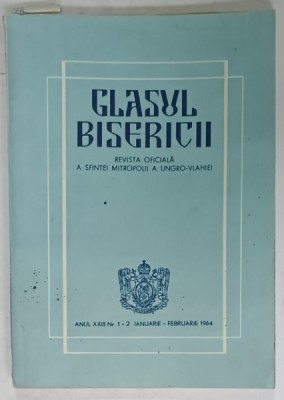 GLASUL BISERICII , REVISTA OFICIALA A SFINTEI MITROPOLII A UNGRO - VLAHIEI , NR. 1-2 , 1964 foto