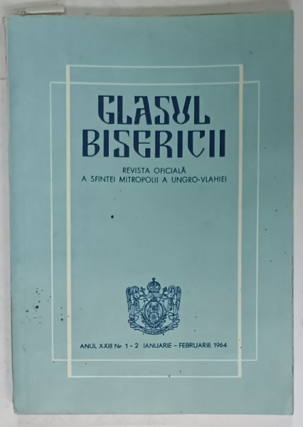 GLASUL BISERICII , REVISTA OFICIALA A SFINTEI MITROPOLII A UNGRO - VLAHIEI , NR. 1-2 , 1964