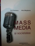 MASS MEDIA SI SOCIETATEA-PAUL DOBRESCU,ALINA BARGAOANU,EDITIA A DOUA,REVAZUTA SI ADAUGITA