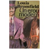 Louis Bronfield - Un erou modern - 128997