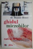Ghidul microbilor. Cum sa ne ferim de virusuri, ciuperci, bacterii si paraziti - Bonnie Henry
