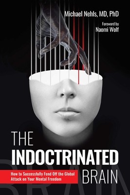 The Indoctrinated Brain: How to Successfully Fend Off the Global Attack on Your Mental Freedom foto