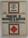 PROBLEME DE MECANICA SI ACUSTICA PENTRU EXAMENELE DE BACALAUREAT SI ADMITERE IN INVATAMANTUL SUPERIOR de IOAN DRUICA - ZELETIN si ARMAND POPESCU , 197