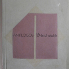 ANTILOGOS SAU CUVANTUL CELUILALT de PREOT PROF. CONSTANTIN COMAN , ANII '2000