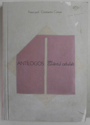 ANTILOGOS SAU CUVANTUL CELUILALT de PREOT PROF. CONSTANTIN COMAN , ANII &amp;#039;2000 foto