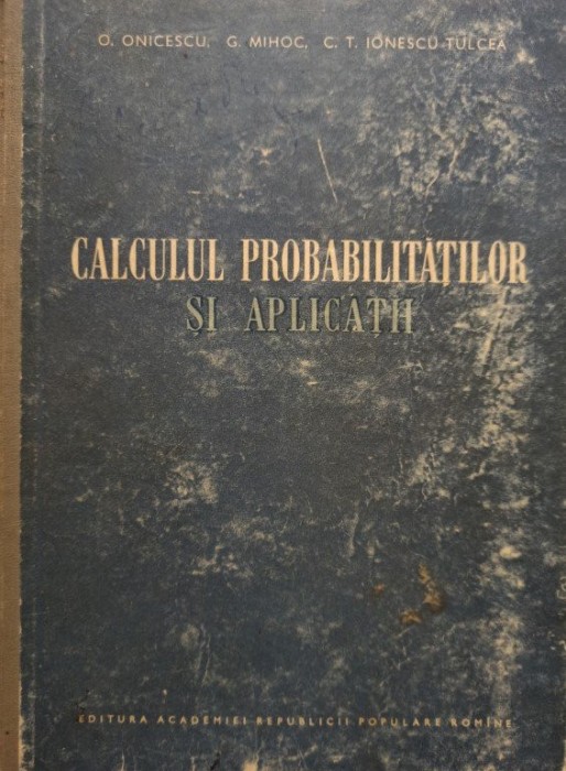 O. Onicescu - Calculul probabilitatilor si aplicatii (Editia: 1956)