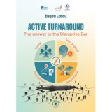 Active turnaround. The answer to the Disruptive Eve - Eugen Lascu