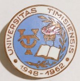 INSIGNA UNIVERSITAS TIMISIENSIS 1948 1962 UNIVERSITATEA DE VEST TIMISOARA EMAIL CALD INVATAMANT ( CITITI DESCRIEREA -ENUNTUL )