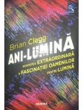 Brian Clegg - Ani-lumina (Editia: 2018)