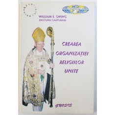 CREAREA ORGANIZATIEI RELIGIILOR UNITE de WILLIAM E . SWING , 1999
