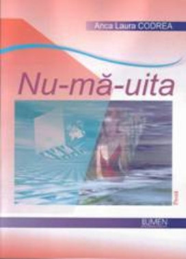 Nu-mă-uita &ndash; povestiri - Anca Laura CODREA