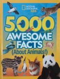 Carte 5000 Awesome Facts About Animals National Geographic Kids - Carte straina in Engleza