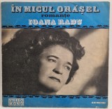 Ioana Radu &ndash; &Icirc;n Micul Orășel (Romanțe) [ vinil, LP ] vg / vg+ Electrecord 1974 Romania